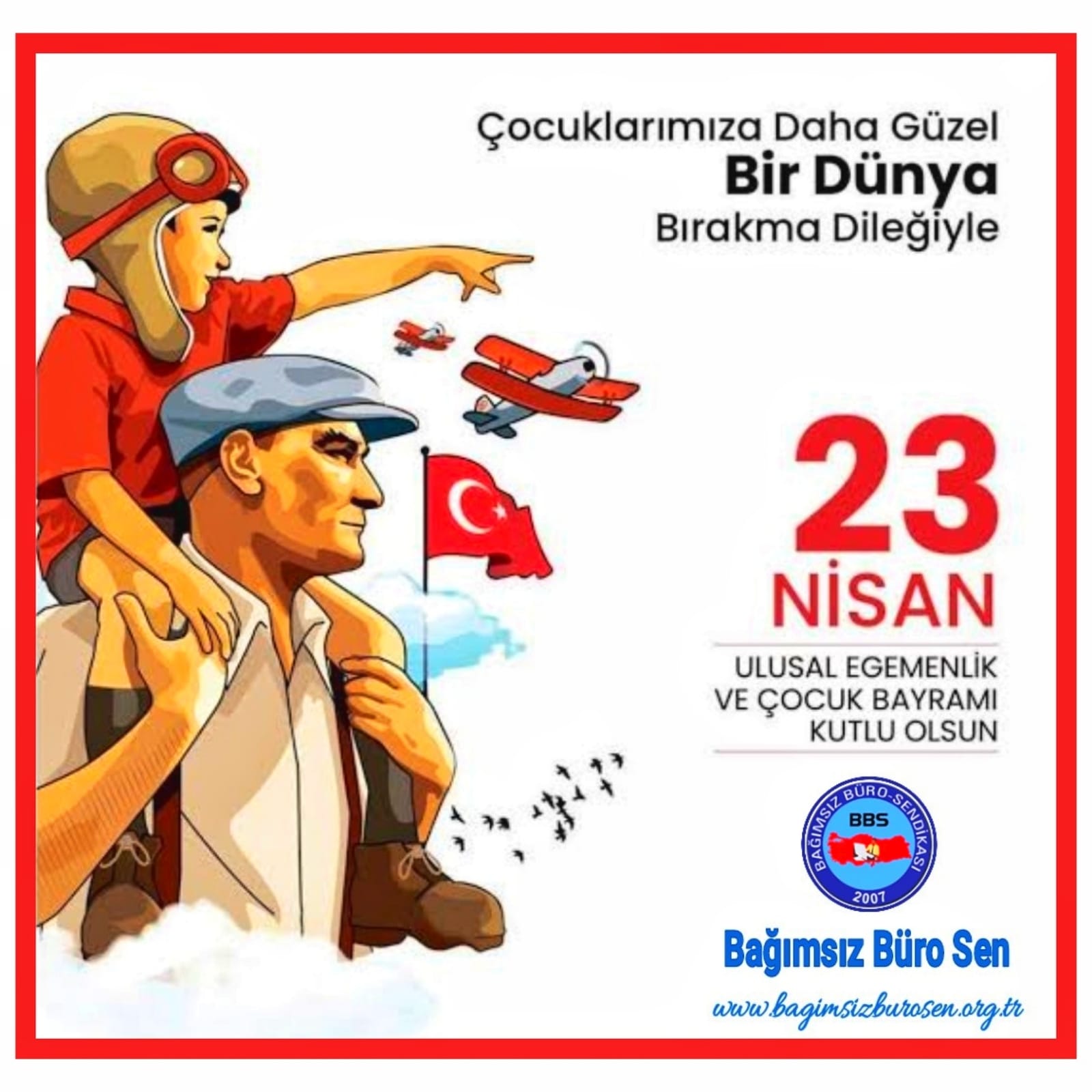DÜNYANIN İLK VE TEK ÇOCUK BAYRAMI : 23 NİSAN ULUSAL EGEMENLİK VE ÇOCUK BAYRAMI KUTLU OLSUN!