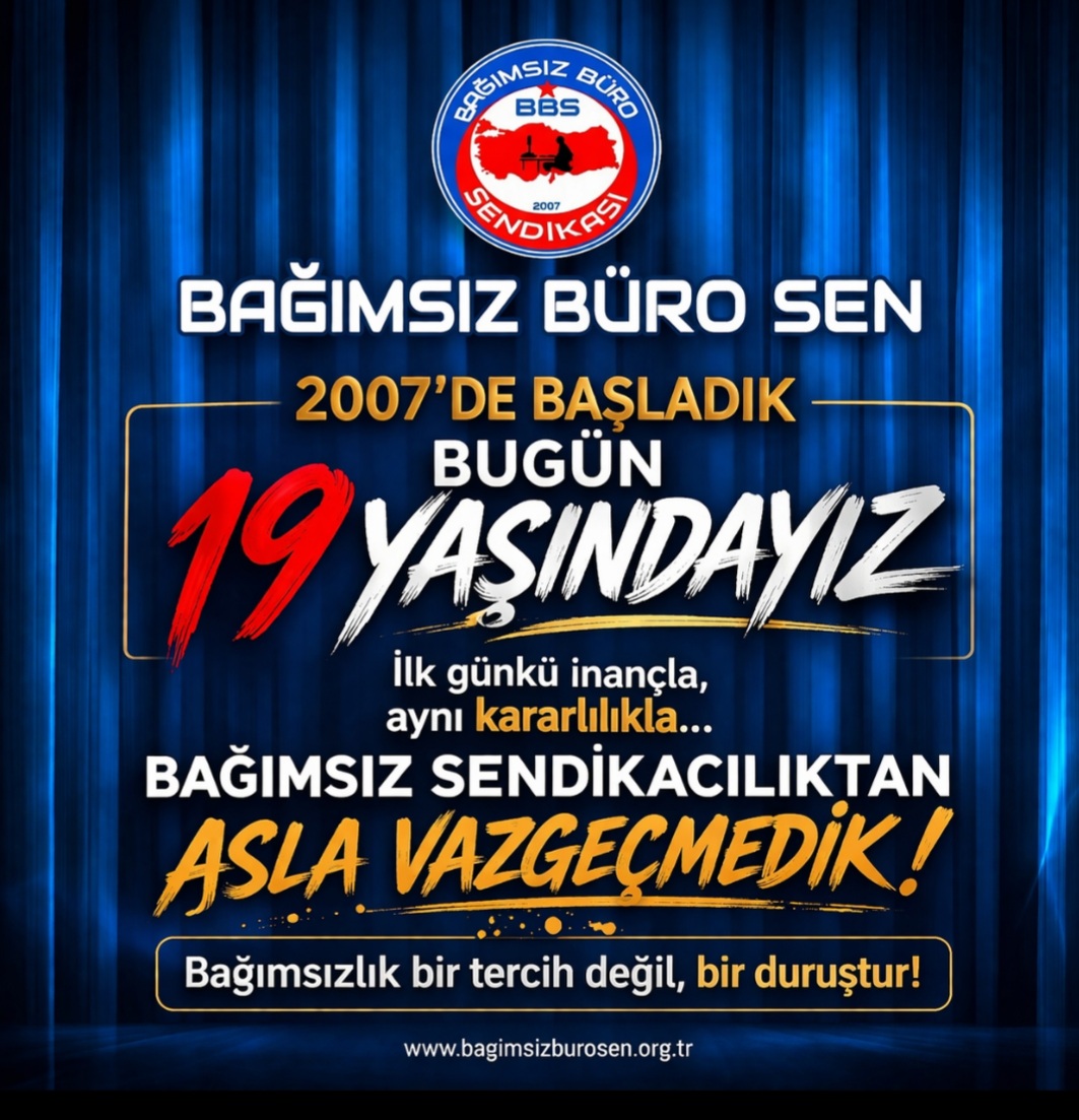 BAĞIMSIZ BÜRO SEN 19 YAŞINDA!